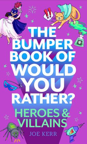 The Bumper Book of Would You Rather?: Heroes and Villains edition (ebok) av Joe Kerr