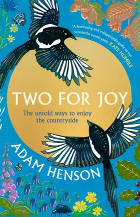 Two for Joy - The untold ways to enjoy the countryside (ebok) av Adam Henson