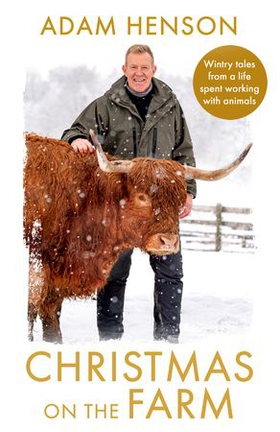 Christmas on the Farm - Wintry tales from a life spent working with animals (ebok) av Adam Henson