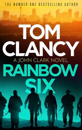 Rainbow Six - The unputdownable thriller that inspired one of the most popular videogames ever created (ebok) av Tom Clancy