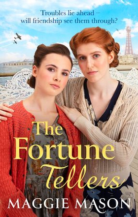 The Fortune Tellers - the BRAND NEW heart-warming and nostalgic wartime family saga (ebok) av Maggie Mason