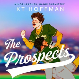 The Prospects - The gorgeous, queer enemies-to-lovers romance, perfect for fans of Red, White & Royal Blue (lydbok) av KT Hoffman