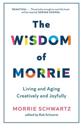 The Wisdom of Morrie - Living and Aging Creatively and Joyfully (ebok) av Ukjent