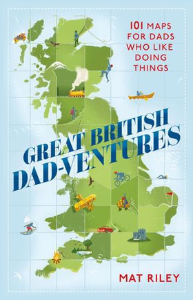 Great British Dad-ventures - 101 maps for dads who like doing things: The perfect Father's Day gift (ebok) av Ukjent