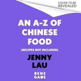 An A-Z of Chinese Food (Recipes Not Included)