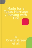 Made for a Texas Marriage / Playing with Fire