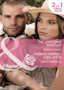 The lonesome rancher / finding happily-ever-a