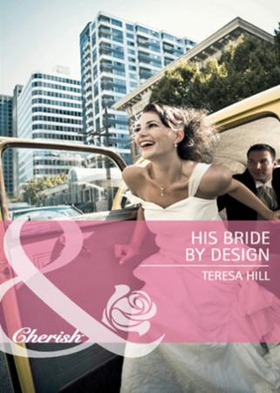 His bride by design (ebok) av Teresa Hill