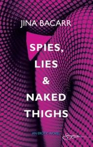Spies, lies & naked thighs (ebok) av Jina Bac