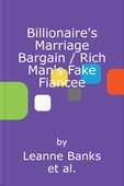 Billionaire's marriage bargain / rich man's fake fiancee