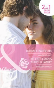 Outback bachelor / the cattleman's adopted fa