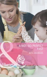 A not-so-perfect past (ebok) av Beth Andrews