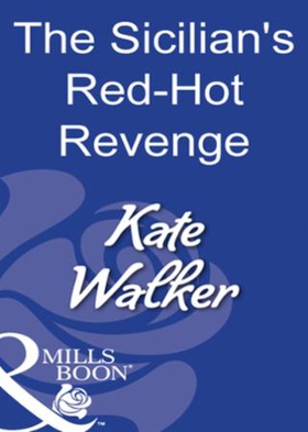 The sicilian's red-hot revenge (ebok) av Kate