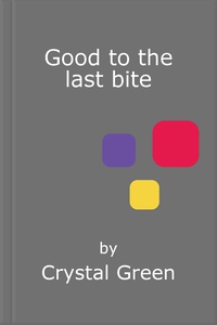 Good to the last bite (ebok) av Crystal Green