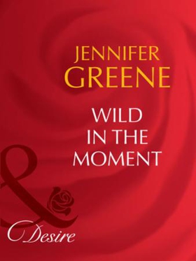Wild in the moment (ebok) av Jennifer Greene