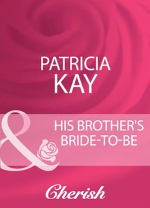 His brother's bride-to-be (ebok) av Patricia