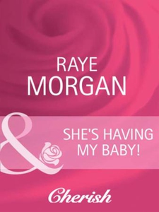 She's having my baby! (ebok) av Raye Morgan