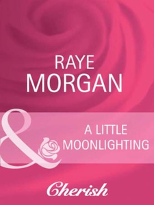 A little moonlighting (ebok) av Raye Morgan