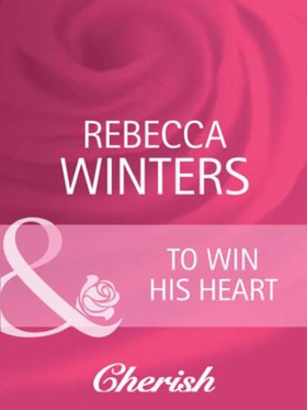 To win his heart (ebok) av Rebecca Winters