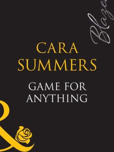 Game for anything (ebok) av Cara Summers