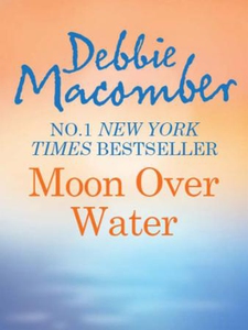 Moon Over Water (ebok) av Debbie Macomber