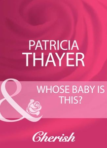 Whose baby is this? (ebok) av Patricia Thayer