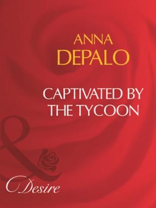 Captivated by the tycoon (ebok) av Anna DePal