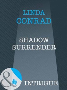 Shadow surrender (ebok) av Linda Conrad