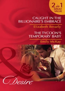 Caught in the billionaire's embrace / the tyc