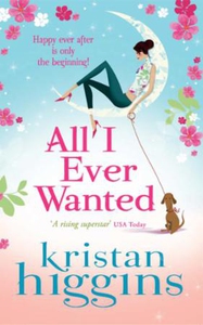 All I Ever Wanted (ebok) av Kristan Higgins