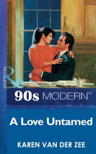 A love untamed (ebok) av Karen Van Der Zee, K