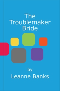The Troublemaker Bride (ebok) av Leanne Banks