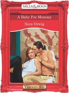 A Baby For Mommy (ebok) av Sara Orwig