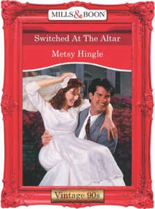 Switched at the altar (ebok) av Metsy Hingle