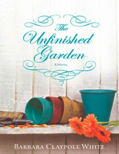 The Unfinished Garden (ebok) av Barbara Clayp