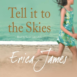 Tell It To The Skies (lydbok) av Erica James,