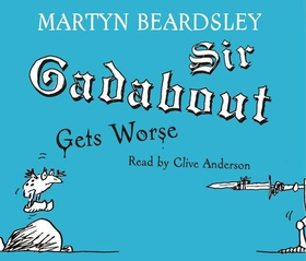 Sir Gadabout Gets Worse (lydbok) av Martyn Beardsley