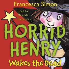 Horrid Henry Wakes The Dead - Book 18 (lydbok) av Francesca Simon
