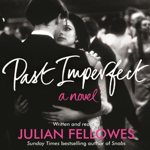 Past Imperfect (lydbok) av Julian Fellowes, U