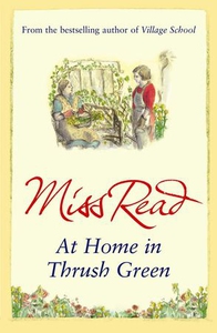 At Home in Thrush Green (ebok) av Miss Read