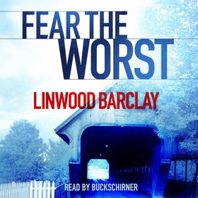 Fear the Worst (lydbok) av Linwood Barclay