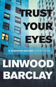 Trust Your Eyes (ebok) av Linwood Barclay