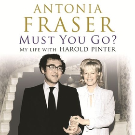 Must You Go? - My Life with Harold Pinter (lydbok) av Antonia Fraser