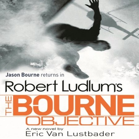 Robert Ludlum's The Bourne Objective - The Bourne Saga: Book Eight (lydbok) av Eric Van Lustbader