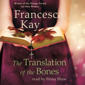 The Translation of the Bones - From the Winner of the Orange Award for New Writers 2009 (lydbok) av Francesca Kay