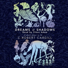 Dreams and Shadows (lydbok) av C. Robert Cargill