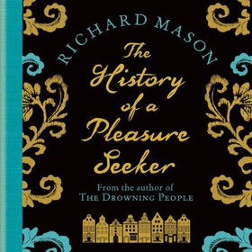 History of a Pleasure Seeker (lydbok) av Richard Mason