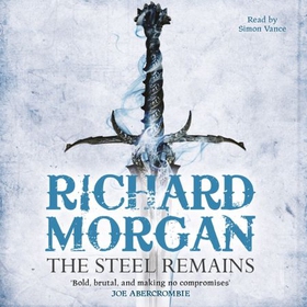 The Steel Remains - This is fantasy - just harder, faster and bloodier (lydbok) av Richard Morgan
