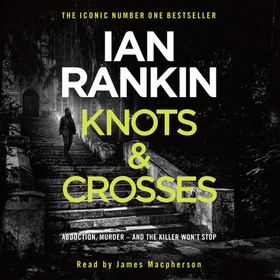 Knots And Crosses - The #1 bestselling series that inspired BBC One's REBUS (lydbok) av Ian Rankin