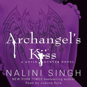 Archangel's Kiss - A dark, intense and smouldering sexy read (lydbok) av Nalini Singh